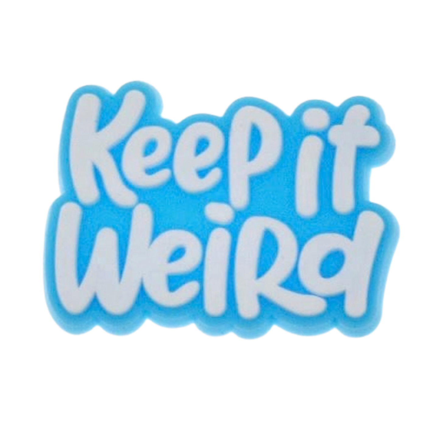 KEEP IT WEIRD