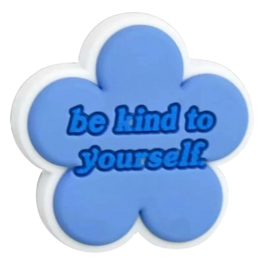 BE KIND TO YOURSELF