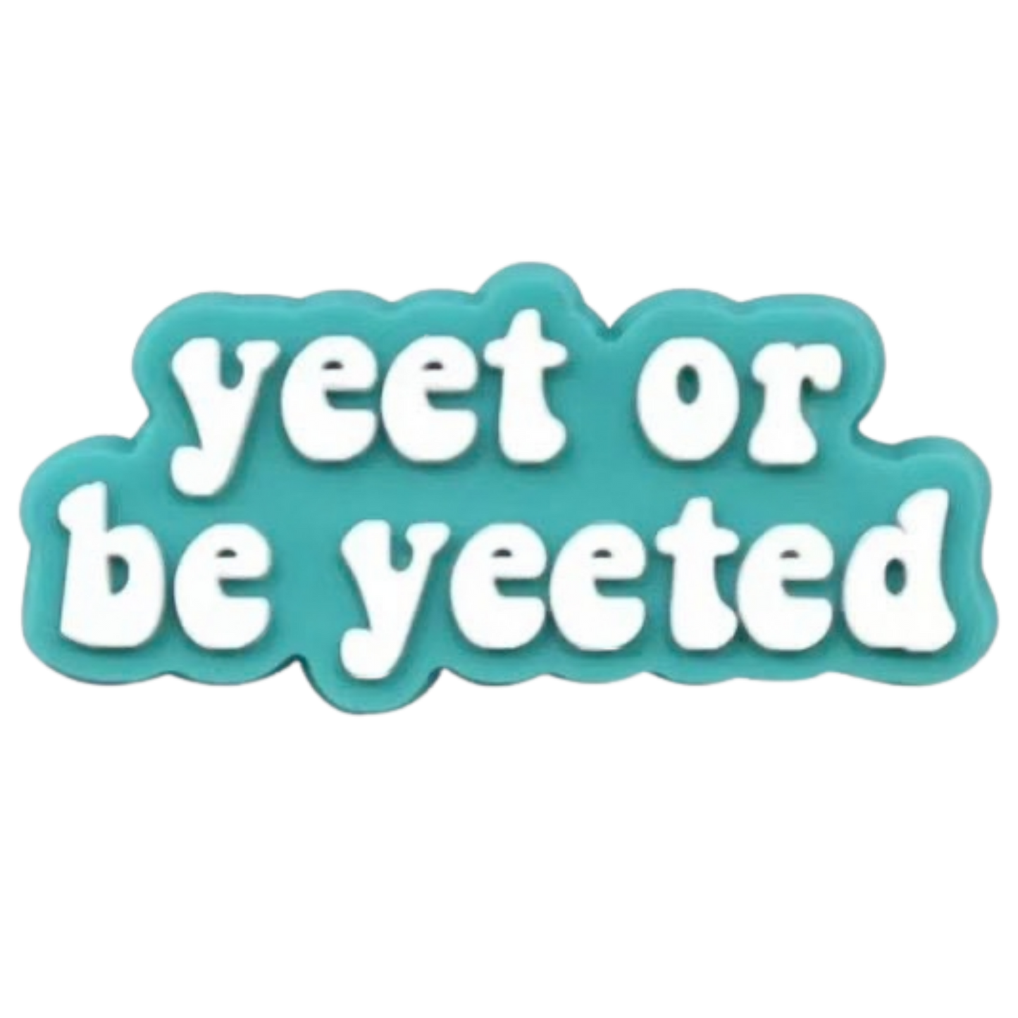 YEET OR BE YEETED